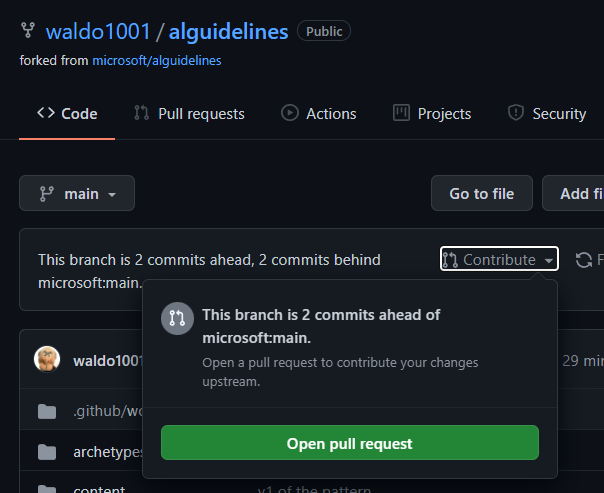 Y wald01001 /alguidelines Public 
forked from microsoft/alguidelines 
Code 
n 
Pull requests 
Actions 
Projects 
O 
Security 
Go to file 
n Contribute 
This branch is 2 commits ahead, 2 commits behind 
microsoft:main 
This branch is 2 commits ahead of 
Add fi 
29 mil 
wald0100 
.github/w 
archetype 
microsoft:main. 
Open a pull request to contribute your changes 
upstream. 
Open pull request 